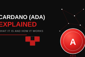 Cardano (ADA) Explained: What It Is and How It Works